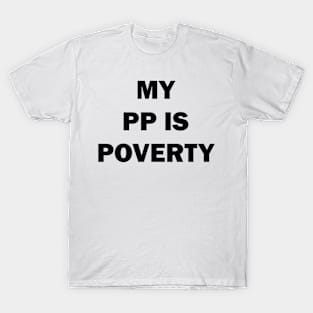 My PP Is Poverty Funny Trending T-Shirt